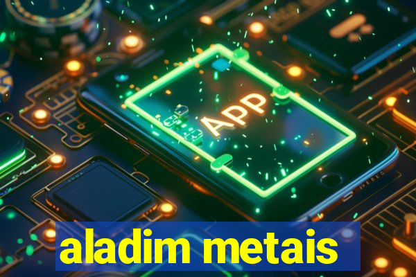 aladim metais